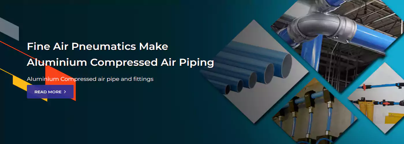 Fine Air Pneumatics Make <br>Aluminium Compressed Air Piping